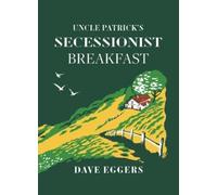 Dave Eggers Uncle Patrick's Secessionist Breakfast (Copertina rigida)