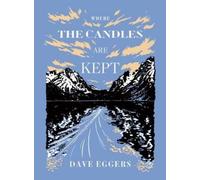 Dave Eggers Where the Candles Are Kept (Copertina rigida)