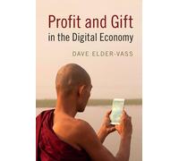 Dave Elder-Vass Profit and Gift in the Digital Economy (Tascabile)