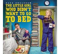Dave Engledow The Little Girl Who Didn't Want to Go to Bed (Copertina rigida)