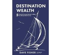 Dave Fisher Destination Wealth (Tascabile)
