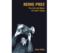 Dave Gelly Being Prez (Tascabile) Popular Music History