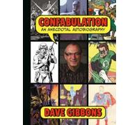 Dave Gibbons Ti Confabulation: An Anecdotal Autobiography by (Copertina rigida)