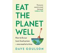 Dave Goulson Eat the Planet Well (Copertina rigida)