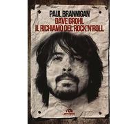 Dave Grohl. Il richiamo del rock'n'roll