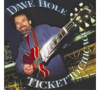 Dave Hole Ticket to Chicago (CD)