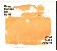 Dave Holland Big Band - What Goes Around