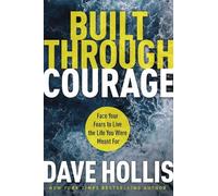 Dave Hollis Built Through Courage (Copertina rigida)