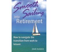 Dave Hughes Smooth Sailing Into Retirement (Tascabile)