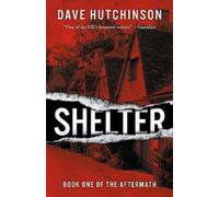 Dave Hutchinson Shelter (Tascabile) Aftermath