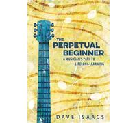 Dave Isaacs The Perpetual Beginner (Tascabile)