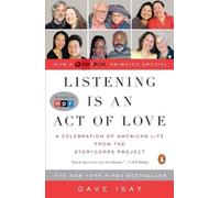 Dave Isay Listening Is an Act of Love (Tascabile)