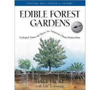 Dave Jacke Eric Toensmeier Edible Forest Gardens, Volume 1 (Copertina rigida)