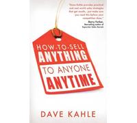 Dave Kahle How to Sell Anything to Anyone Anytime (Tascabile)