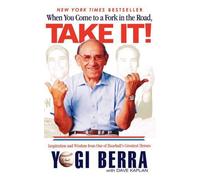 Dave Kaplan Yogi Berra When You Come to a Fork in the Road, Take It (Tascabile)