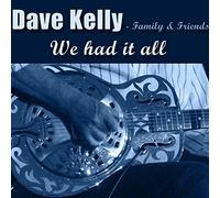 Dave Kelly - Family & friends/We had it all