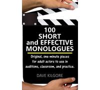 Dave Kilgore 100 Short and Effective Monologues: Original, one-minut (Tascabile)