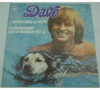DAVE - L'AMOUR FERA LE RESTE / HEUREUSEMENT QUE LA MUSIQUE EST LA - 45 TOUR -