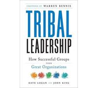 Dave Logan John Ki Tribal Leadership: How Successful Groups F (Copertina rigida)