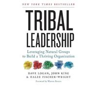 Dave Logan John King Halee Fischer-Wright Tribal Leadership (Tascabile)