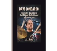 DAVE LOMBARDO: Biography - Cuban Roots, Metal Wings: The Evolution of a Drumming Icon