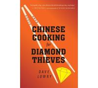 Dave Lowry Chinese Cooking for Diamond Thieves (Tascabile)