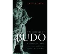 Dave Lowry The Essence of Budo (Tascabile)