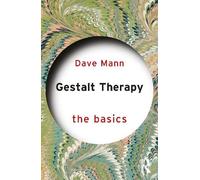 Gestalt Therapy: The Basics (Basics The) by Dave Mann
