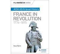 Dave Martin My Revision Notes: AQA AS/A-level History: France in Rev (Tascabile)