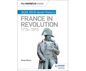 Dave Martin My Revision Notes: AQA AS/A-level History: France in Rev (Tascabile)