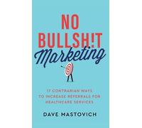 Dave Mastovich No Bullsht Marketing (Copertina rigida)