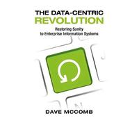Dave McComb The Data-Centric Revolution (Tascabile)