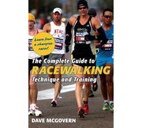 The Complete Guide to Racewalking: Technique and Training by McGovern, Dave