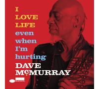 Dave McMurray I LOVE LIFE Even When I'm Hurting (CD) Album