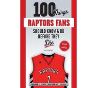 Dave Mendonca 100 Things Raptors Fans Should Know & Do Before They D (Tascabile)