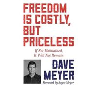 Dave Meyer Freedom Is Costly, But Priceless (Tascabile)