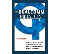 The Qualcomm Equation: How a Fledgling Telecom Company Forged a New Path to Big Profits and Market Dominance