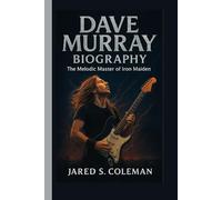 DAVE MURRAY BIOGRAPHY: The Melodic Master of Iron Maiden