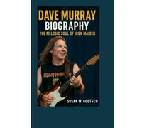 DAVE MURRAY BIOGRAPHY: The Melodic Soul Of Iron Maiden