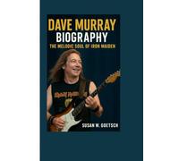 DAVE MURRAY BIOGRAPHY: The Melodic Soul Of Iron Maiden