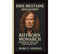 DAVE MUSTAINE: RIFFBORN MONARCH BEARER OF THE LAST SURVIVING RIFF