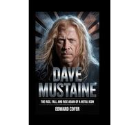 DAVE MUSTAINE: The Rise, Fall, and Rise Again of a Metal Icon