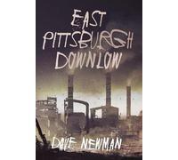 Dave Newman East Pittsburgh Downlow (Tascabile)