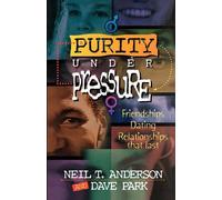 Dave Park Neil T. Anderson Purity under Pressure (Tascabile)