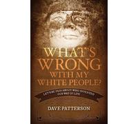 Dave Patterson What's Wrong With My White People? (Tascabile)
