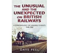 Dave Peel The Unusual and the Unexpected on British Railways (Copertina rigida)