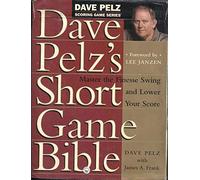 Dave Pelz's Short Game Bible by Dave Pelz (1-Jul-1999) Hardcover