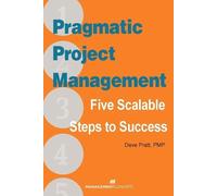 Dave Pratt Pragmatic Project Management: Five Scalable Steps to Proj (Tascabile)