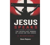 Dave Rajoon Jesus Speaks From the Cross (Tascabile)