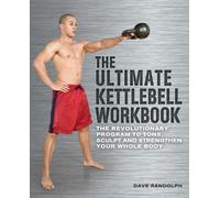 Dave Randolph The Ultimate Kettlebells Workbook (Tascabile)